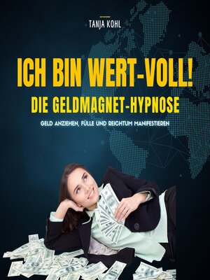 cover image of Ich bin WERT-VOLL! Die Geldmagnet-Hypnose (Update 2023)